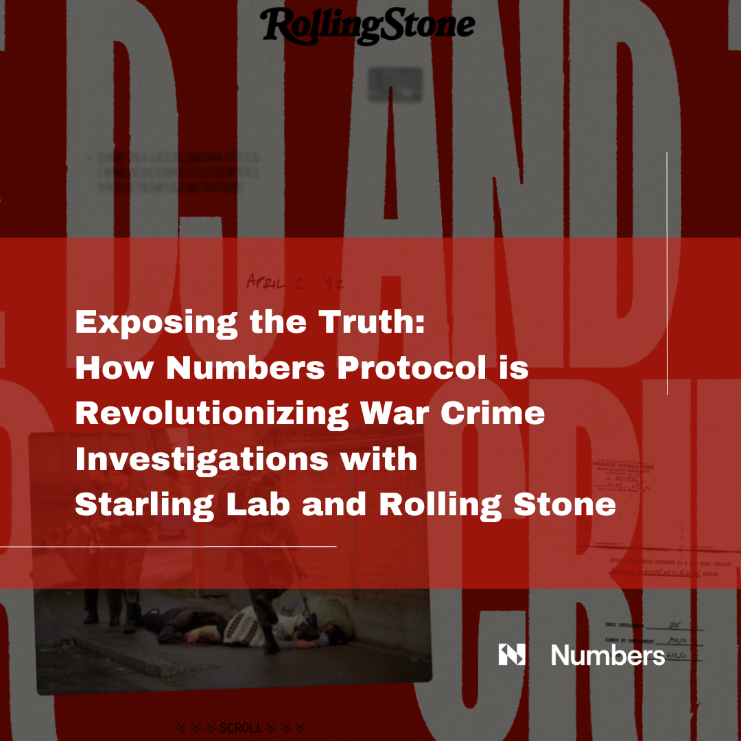 Exposing the Truth: How Numbers Protocol is Revolutionizing War Crime Investigations with Starling Lab and Rolling Stone